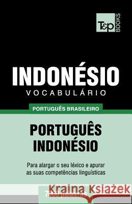 Vocabulário Português Brasileiro-Indonésio - 7000 palavras Andrey Taranov 9781787673267 T&p Books Publishing Ltd - książka