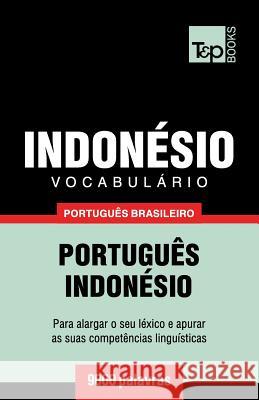 Vocabulário Português Brasileiro-Indonésio - 9000 palavras Andrey Taranov 9781787672802 T&p Books Publishing Ltd - książka