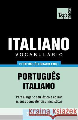 Vocabulário Português Brasileiro-Italiano - 3000 palavras Andrey Taranov 9781787674202 T&p Books Publishing Ltd - książka