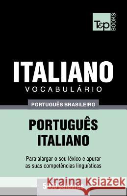 Vocabulário Português Brasileiro-Italiano - 5000 palavras Taranov, Andrey 9781787673748 T&p Books Publishing Ltd - książka