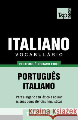 Vocabulário Português Brasileiro-Italiano - 7000 palavras Andrey Taranov 9781787673281 T&p Books Publishing Ltd - książka