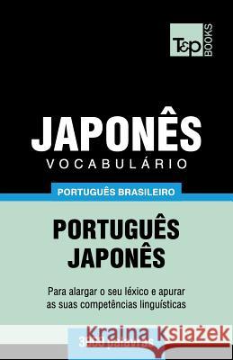 Vocabulário Português Brasileiro-Japonês - 3000 palavras Andrey Taranov 9781787674479 T&p Books Publishing Ltd - książka