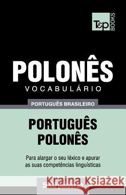Vocabulário Português Brasileiro-Polonês - 5000 palavras Andrey Taranov 9781787673847 T&p Books Publishing Ltd - książka
