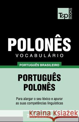 Vocabulário Português Brasileiro-Polonês - 7000 palavras Taranov, Andrey 9781787673380 T&p Books Publishing Ltd - książka
