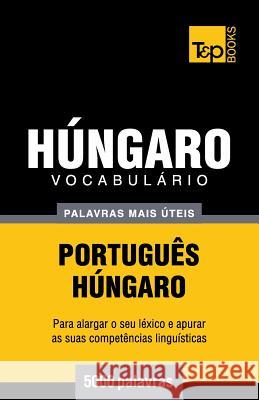 Vocabulário Português-Húngaro - 5000 palavras mais úteis Andrey Taranov 9781784009144 T&p Books - książka