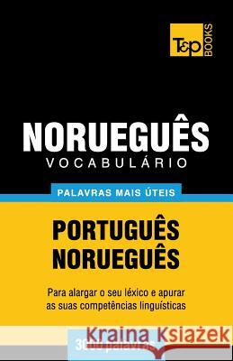 Vocabulário Português-Norueguês - 3000 palavras mais úteis Andrey Taranov 9781784920340 T&p Books - książka