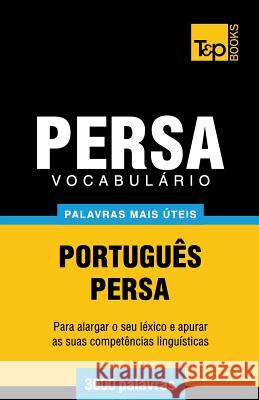 Vocabulário Português-Persa - 3000 palavras mais úteis Andrey Taranov 9781787167797 T&p Books Publishing Ltd - książka