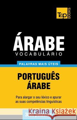 Vocabulário Português-Árabe - 3000 palavras mais úteis Andrey Taranov 9781787167780 T&p Books Publishing Ltd - książka