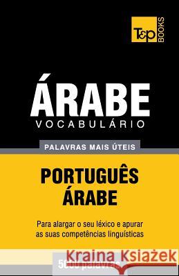 Vocabulário Português-Árabe - 5000 palavras mais úteis Andrey Taranov 9781787167759 T&p Books Publishing Ltd - książka