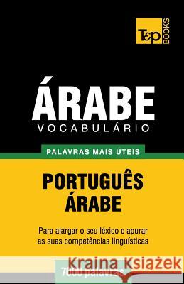 Vocabulário Português-Árabe - 7000 palavras mais úteis Andrey Taranov 9781787167728 T&p Books Publishing Ltd - książka