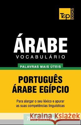 Vocabulário Português-Árabe Egípcio - 7000 palavras mais úteis Andrey Taranov 9781787167711 T&p Books Publishing Ltd - książka