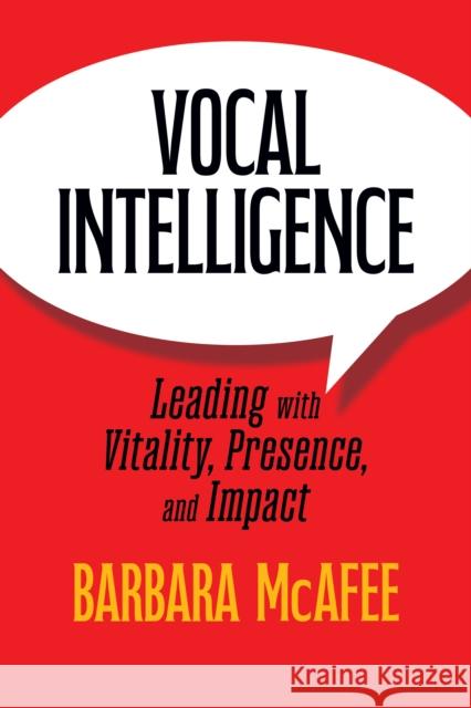 Vocal Intelligence: Leading with Vitality, Presence, and Impact Barbara McAfee 9781722507381 G&D Media - książka