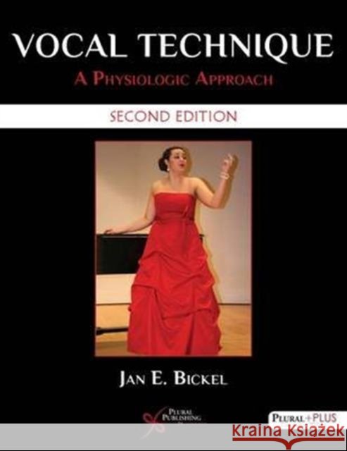 Vocal Technique: A Physiologic Approach Jan E. Bickel   9781944883331 Plural Publishing Inc - książka