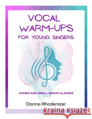 Vocal Warm-ups for Young Singers: Choirs and Small Group Classes Andy Duinker Donna Rhodenizer 9781989720318 Donna Rhodenizer / Andy Duinker / Red Castle - książka