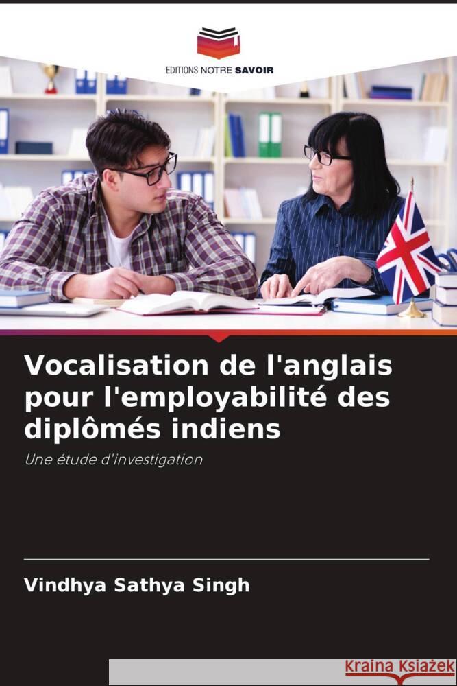 Vocalisation de l'anglais pour l'employabilité des diplômés indiens Sathya Singh, Vindhya 9786205145135 Editions Notre Savoir - książka