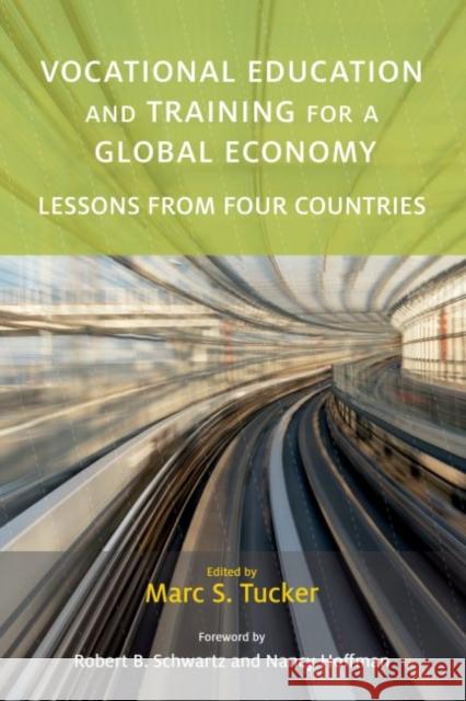 Vocational Education and Training for a Global Economy: Lessons from Four Countries Marc S. Tucker Robert B. Schwartz Nancy Hoffman 9781682533895 Harvard Education PR - książka