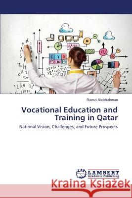 Vocational Education and Training in Qatar Abdelrahman Ramzi 9783659304309 LAP Lambert Academic Publishing - książka