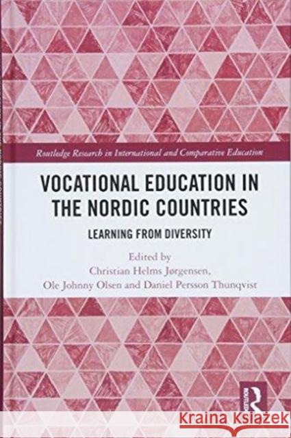 Vocational Education in the Nordic Countries: Learning from Diversity Christian Helms Jrgensen Ole Johnny Olsen Daniel Persson Thunqvist 9781138219809 Routledge - książka