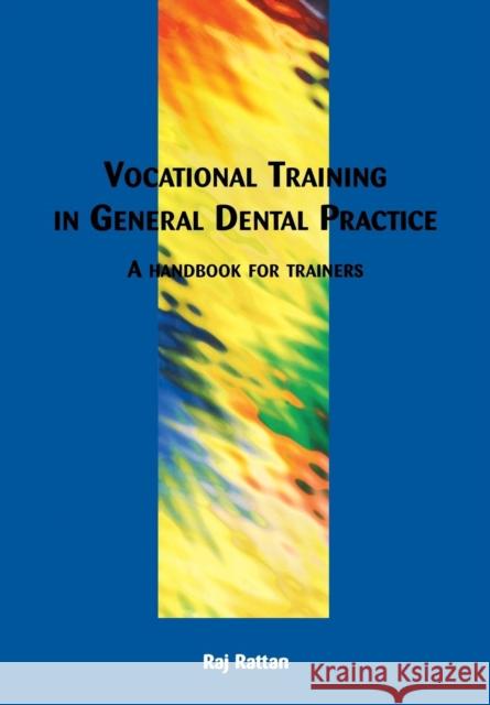 Vocational Training in General Dental Practice: The Handbook for Trainers Rattan, Raj 9781857752328 Radcliffe Publishing Ltd - książka