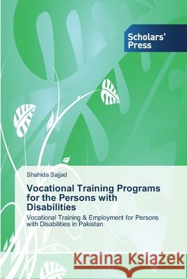 Vocational Training Programs for the Persons with Disabilities Sajjad, Shahida 9783639510126 Scholar's Press - książka