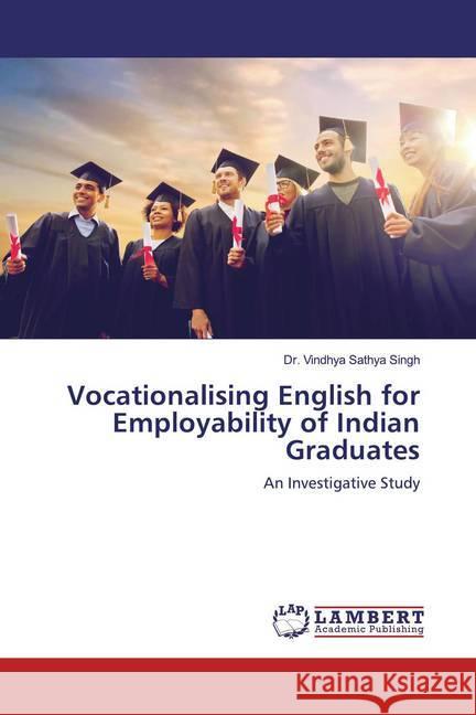 Vocationalising English for Employability of Indian Graduates : An Investigative Study Singh, Vindhya Sathya 9786139913541 LAP Lambert Academic Publishing - książka