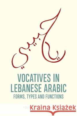 Vocatives in Lebanese Arabic Youssef A. (Associate Professor, University of Florida) Haddad 9781399547659 Edinburgh University Press - książka