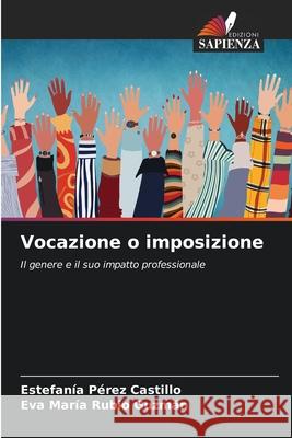 Vocazione o imposizione Pérez Castillo, Estefanía, Rubio Guzmán, Eva María 9786203851113 Edizioni Sapienza - książka
