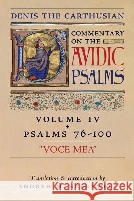 Voce Mea (Denis the Carthusian's Commentary on the Psalms): Vol. 4 (Psalms 76-100) Denis The Carthusian Andrew M Greenwell  9781990685477 Arouca Press - książka