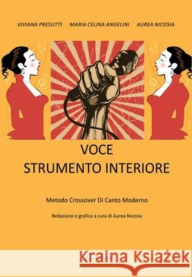 Voce strumento interiore, metodo crossover di canto moderno Viviana Presutti Maria Celina Angelini Aurea Nicosia 9788892653696 Youcanprint - książka