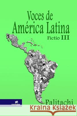 Voces de América Latina [Fictio] III María Palitachi 9781365638589 Lulu.com - książka