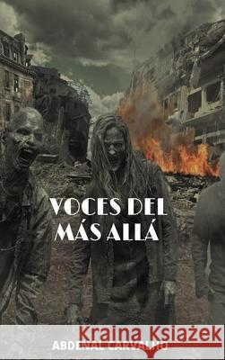 Voces Del Más Allá: Novela de Ficción Carvalho, Abdenal 9781006399077 Blurb - książka