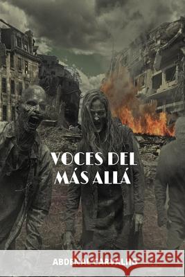 Voces Del Más Allá: Novela de Ficción Carvalho, Abdenal 9781006399091 Blurb - książka