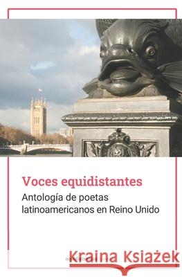 Voces equidistantes: Antología de poetas latinoamericanos en Reino Unido Adcock, Juana 9789874805256 Ediciones Equidistancias - książka