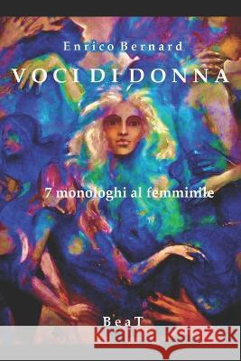 Voci di donna: 7 monologhi al femminile Enrico Bernard 9783038410669 Beat Entertainmentart - książka