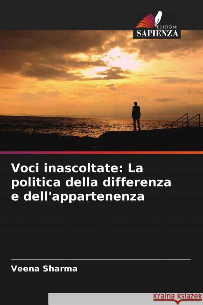 Voci inascoltate: La politica della differenza e dell'appartenenza Veena Sharma 9786206634836 Edizioni Sapienza - książka