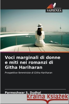 Voci marginali di donne e miti nei romanzi di Githa Hariharan DUDHAL, PARMESHWAR S. 9786209602832 Edizioni Sapienza - książka