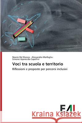 Voci tra scuola e territorio Noemi del Bianco, Alessandra Marfoglia, Simone Aparecida Capellini 9786200837745 Edizioni Accademiche Italiane - książka