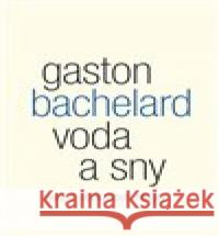 Voda a sny Gaston Bachelard 9788075304964 Malvern - książka