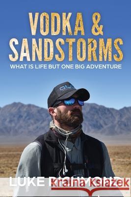 Vodka & Sandstorms: What is life but one big adventure. Luke Richmond 9780648594703 Luke Richmond - książka