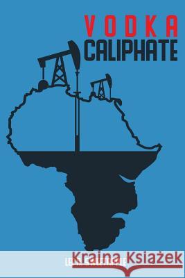 Vodka Caliphate Lee A. Sweetapple 9780692931530 Eclectic Manor Publishing - książka
