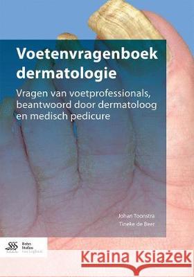 Voetenvragenboek Dermatologie: Vragen Van Voetprofessionals, Beantwoord Door Dermatoloog En Medisch Pedicure Johan Toonstra Tineke D Anton D 9789036818247 Bohn Stafleu Van Loghum - książka