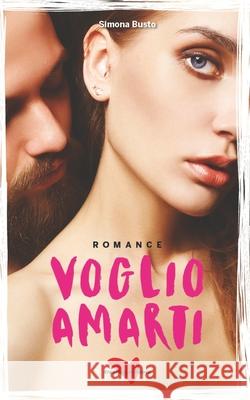 Voglio Amarti Simona Busto 9791280555212 Amazon Digital Services LLC - KDP Print US - książka