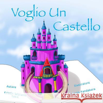 Voglio Un Castello Kristin Williams Tokic 9781979986441 Createspace Independent Publishing Platform - książka