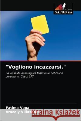 Vogliono incazzarsi. Fatima Vega, Aracely Villasante 9786203311846 Edizioni Sapienza - książka