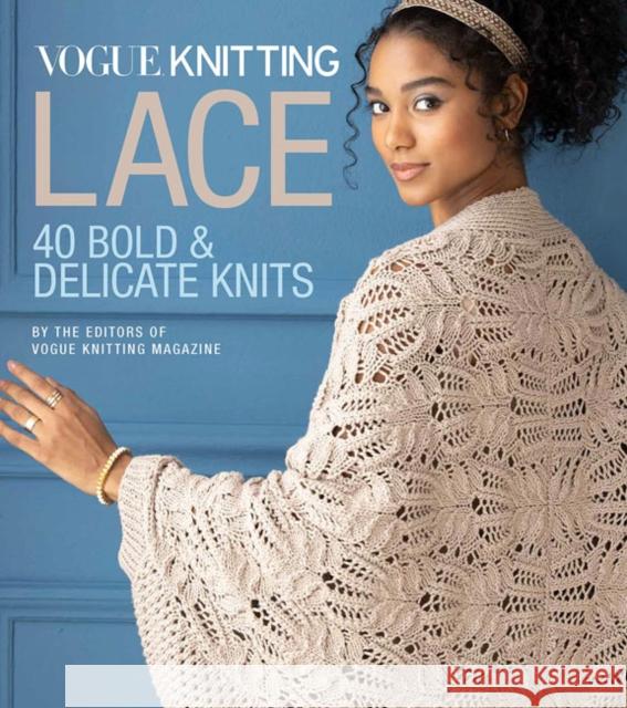 Vogue (R) Knitting Lace: 40 Bold & Delicate Knits Editors of Vogue Knitting Magazine 9781970048063 Sixth & Spring Books - książka