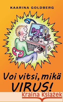 Voi vitsi, mikä virus Kaarina Goldberg 9789528003700 Books on Demand - książka