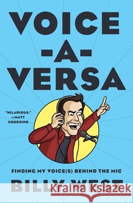 Voice-A-Versa: Finding My Voice(s) Behind the Mic Billy West 9781419780899 Abrams Press - książka