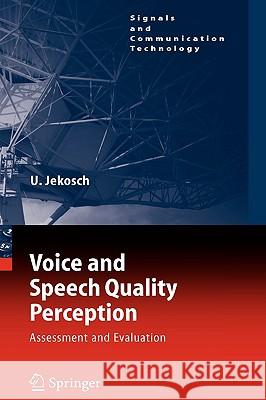 Voice and Speech Quality Perception: Assessment and Evaluation Ute Jekosch 9783540240952 Springer-Verlag Berlin and Heidelberg GmbH &  - książka