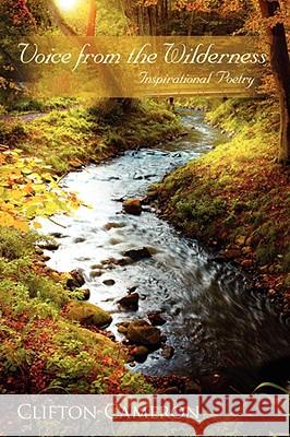 Voice from the Wilderness: Inspirational Poetry Cameron, Clifton 9781434395825 AUTHORHOUSE - książka