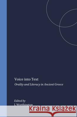 Voice Into Text: Orality and Literacy in Ancient Greece Worthington 9789004104310 Brill Academic Publishers - książka